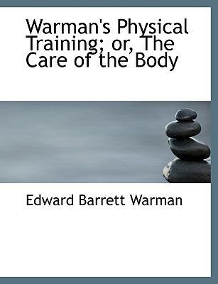 Warman's Physical Training; Or, the Care of the... [Large Print] 1116922770 Book Cover