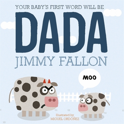 Your Babys First Word Will Be Dada 144493144X Book Cover