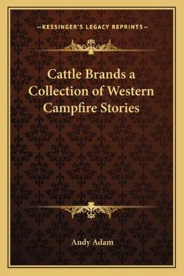 Cattle Brands a Collection of Western Campfire ... 1162774746 Book Cover