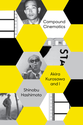 Compound Cinematics (Paperback): Akira Kurosawa... 1647293227 Book Cover