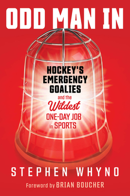 Odd Man in: Hockey's Emergency Goalies and the ... 1637274653 Book Cover