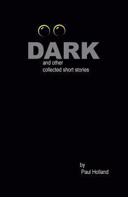 Dark: and other collected short stories 0985497297 Book Cover