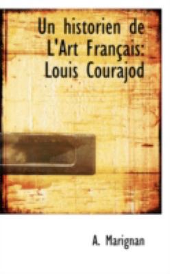 Un Historien de L'Art Fran Ais: Louis Courajod 0559540248 Book Cover