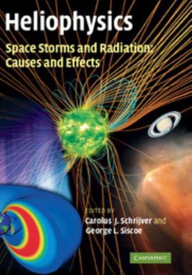 Heliophysics: Space Storms and Radiation: Cause... 0521760518 Book Cover