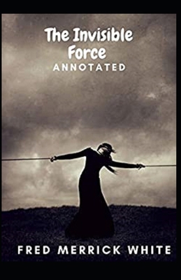 The Invisible Force Annotated Book Cover