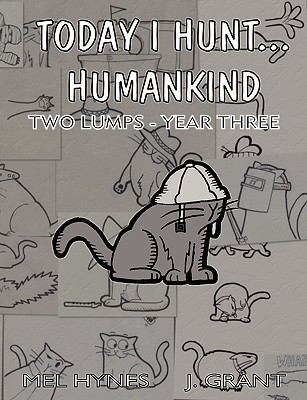 Today I Hunt...Humankind: Two Lumps - Year Three 1600761321 Book Cover