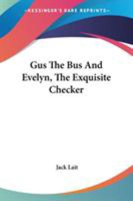 Gus The Bus And Evelyn, The Exquisite Checker 1432661779 Book Cover