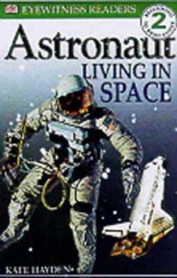 Astronaut: Living in Space 0751362611 Book Cover