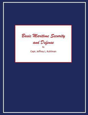 Basic Maritime Security and Defense 1482536560 Book Cover