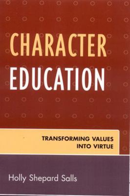 Character Education: Transforming Values into V... 0761836128 Book Cover