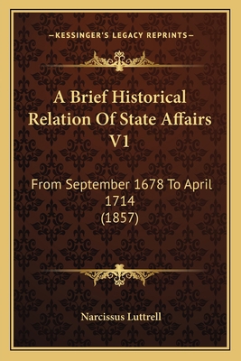 A Brief Historical Relation Of State Affairs V1... 1165280604 Book Cover