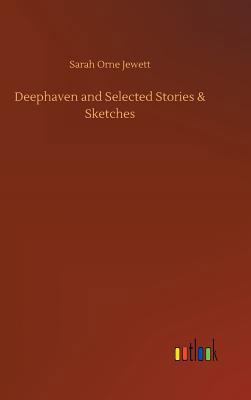 Deephaven and Selected Stories & Sketches 3732696421 Book Cover