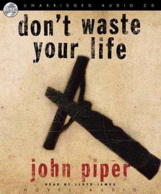 Don't Waste Your Life 1596443723 Book Cover