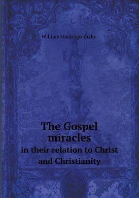 The Gospel miracles in their relation to Christ... 5518809859 Book Cover