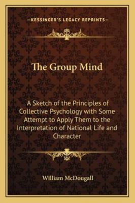 The Group Mind: A Sketch of the Principles of C... 1162778296 Book Cover