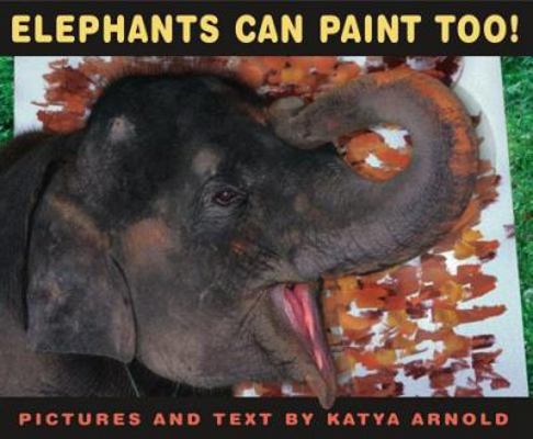 Elephants Can Paint Too! 0689869851 Book Cover