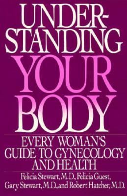 Understanding Your Body: Every Woman's Guide to... 055334451X Book Cover