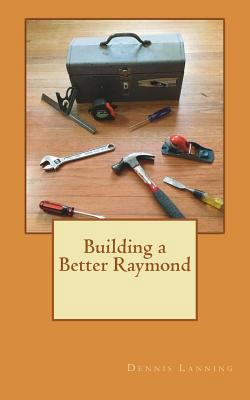 Building a Better Raymond 1983686255 Book Cover