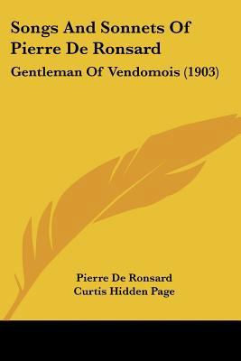 Songs And Sonnets Of Pierre De Ronsard: Gentlem... 0548745161 Book Cover