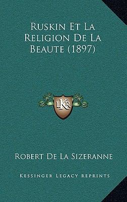 Ruskin Et La Religion de La Beaute (1897) [French] 1167908708 Book Cover