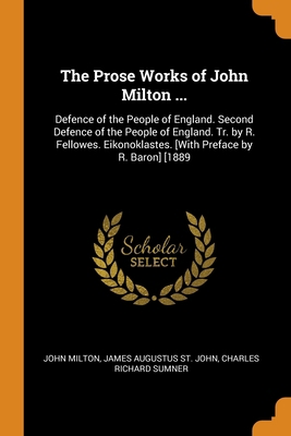 The Prose Works of John Milton ...: Defence of ... 0344224457 Book Cover