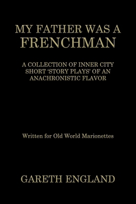 My Father Was a Frenchman: A Collection of Inne... 1669875105 Book Cover