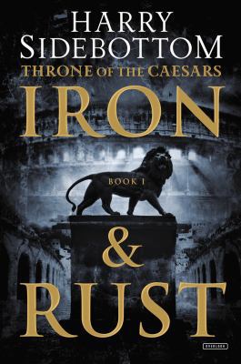 Iron and Rust: Throne of the Caesars: Book 1 1468310542 Book Cover