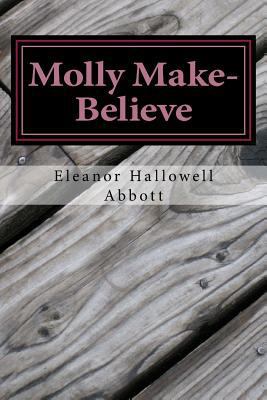 Molly Make-Believe: (Eleanor Hallowell Abbott C... 1501077678 Book Cover