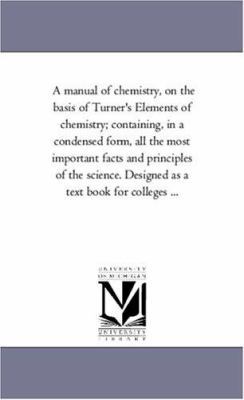 A Manual of Chemistry, On the Basis of Turner'S... 1425558941 Book Cover