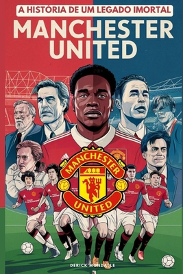 Manchester United: A História de um Legado Imor... [Portuguese]            Book Cover