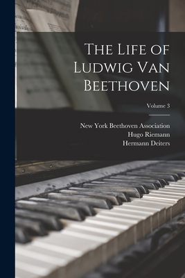 The Life of Ludwig Van Beethoven; Volume 3 1019068477 Book Cover