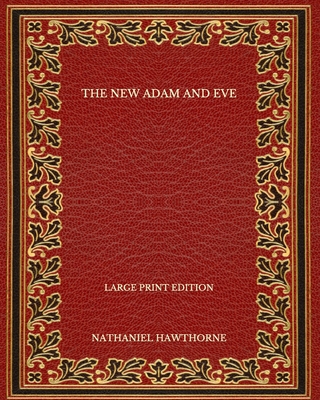 The New Adam and Eve - Large Print Edition B08PJQHX6R Book Cover