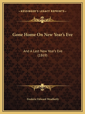 Gone Home On New Year's Eve: And A Last New Yea... 116939017X Book Cover