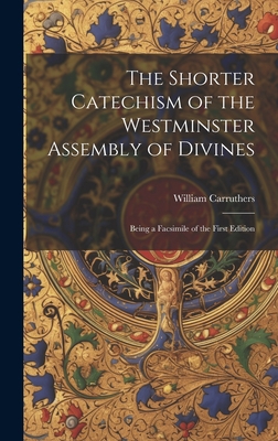 The Shorter Catechism of the Westminster Assemb... 1020642262 Book Cover