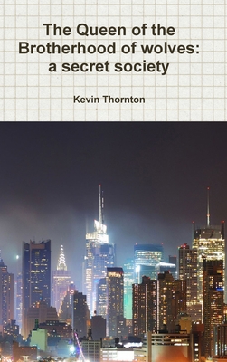 The Queen of the Brotherhood of wolves: a secre... 1300687371 Book Cover