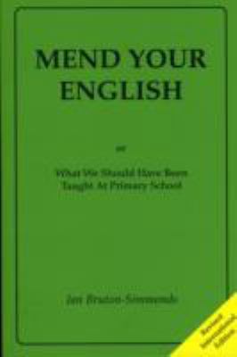 Mend Your English: What You Should Have Been Ta... 0954686217 Book Cover