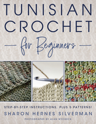 Tunisian Crochet for Beginners: Step-By-Step In... 0811770184 Book Cover