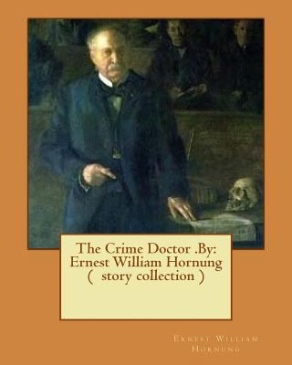 The Crime Doctor .By: Ernest William Hornung ( ... 1539196844 Book Cover