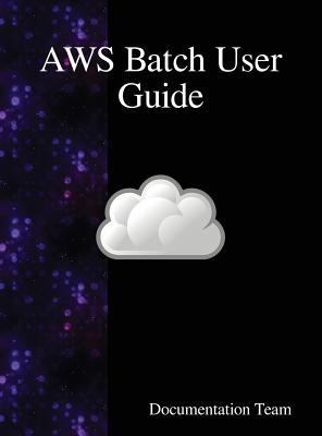 AWS Batch User Guide 9888408305 Book Cover