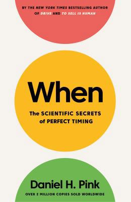 When: The Scientific Secrets of Perfect Timing 1782119884 Book Cover