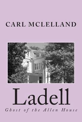 Ladell: Ghost of the Allen House 1493525328 Book Cover