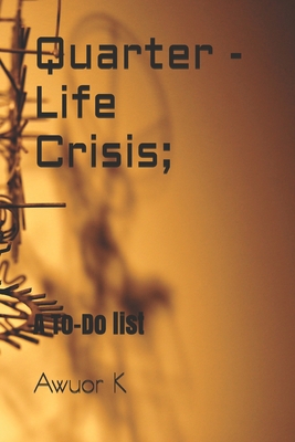 Quarter Life Crisis: A To-Do list B0948KS79K Book Cover