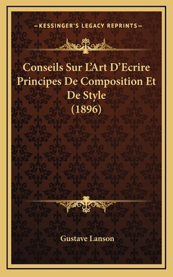 Conseils Sur L'Art D'Ecrire Principes De Compos... [French] 1167852893 Book Cover