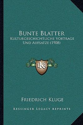 Bunte Blatter: Kulturgeschichtliche Vortrage Un... [German] 1168080363 Book Cover