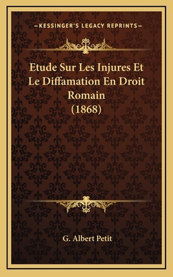 Etude Sur Les Injures Et Le Diffamation En Droi... [French] 1166820653 Book Cover