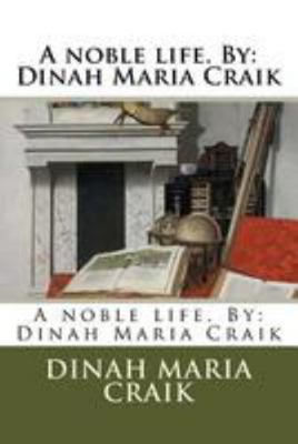 A noble life. By: Dinah Maria Craik 1984947028 Book Cover