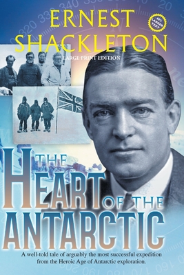 The Heart of the Antarctic (Annotated, Large Pr... [Large Print] 1649220200 Book Cover