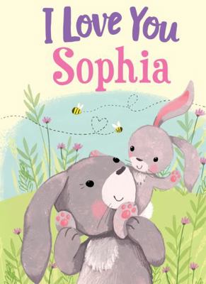 I Love You Sophia: A Personalized Book About Lo... 1728208009 Book Cover