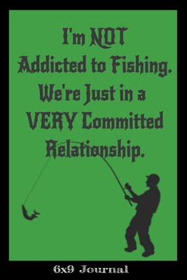 I'm NOT Addicted to Fishing. We're Just In a VE... 1096114356 Book Cover