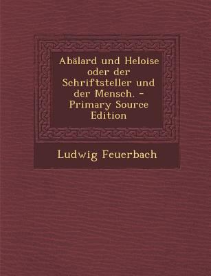 Abalard Und Heloise Oder Der Schriftsteller Und... [German] 1294573330 Book Cover